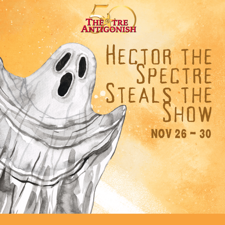 "Hector the Spectre Steals the Show" presented by Theatre Antigonish as part of its 50th-anniversary celebrations. The show is scheduled to run from November 26 to 30. The image features a ghostly figure with a watercolor effect against a warm, orange background, giving the design a playful yet eerie tone.