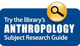 Banner: Try the library's ANTHROPOLOGY Subject Research Guide