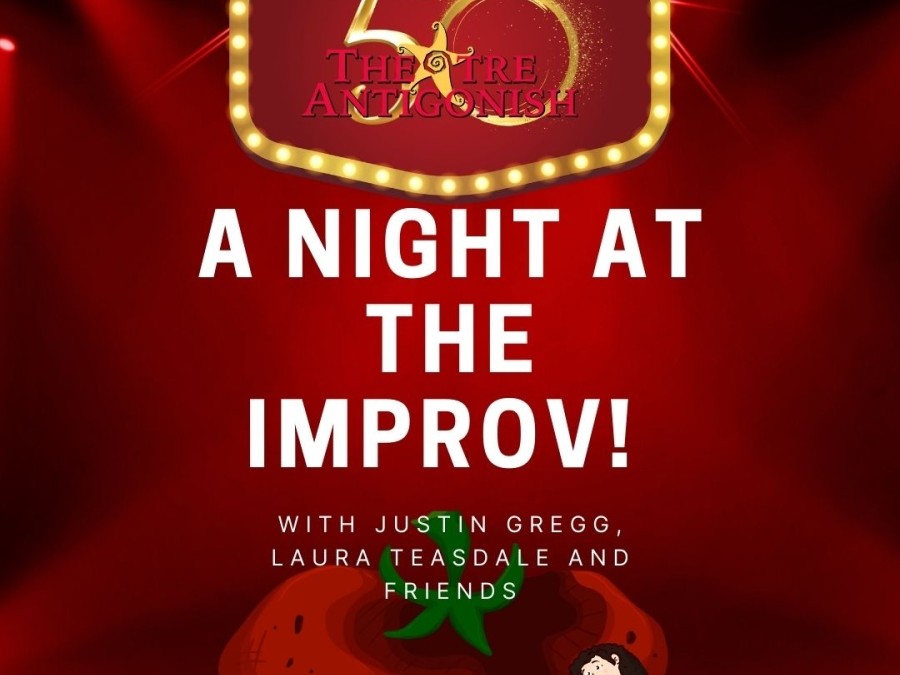 The event is associated with "Theatre Antigonish," celebrating its 50th anniversary, and features performers Justin Gregg, Laura Teasdale, and friends. The stage is highlighted by a red spotlight, adding to the excitement of an improv night.