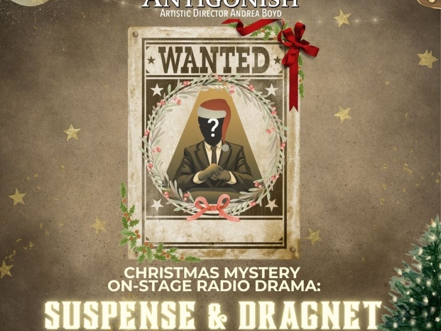 The uploaded image is a promotional poster for a Christmas mystery on-stage radio drama titled "Suspense & Dragnet" by Theatre Antigonish, directed by Andrea Boyd with music curated by Carolyn Curry.
