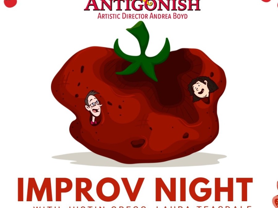 The image is a poster for an "Improv Night" event by Theatre Antigonish, featuring Justin Gregg, Laura Teasdale, and friends, with a whimsical design including cartoon-like figures and tomato decorations.